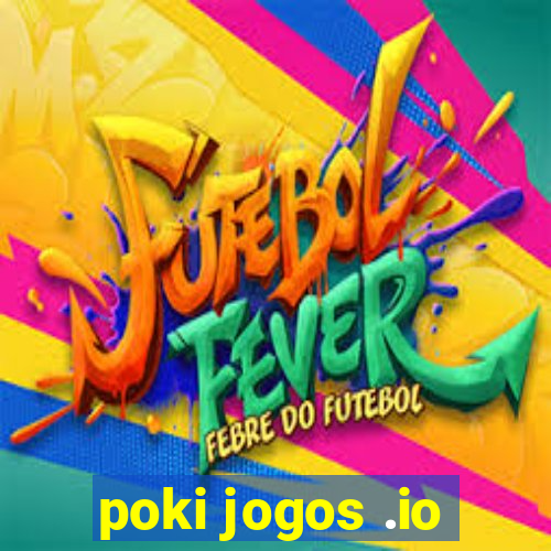 poki jogos .io